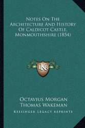 Notes on the Architecture and History of Caldicot Castle, Monmouthshire (1854)