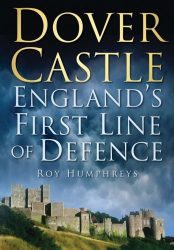 Dover Castle: England's First Line of Defence