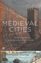 Medieval Cities: Their Origins and the Revival of Trade