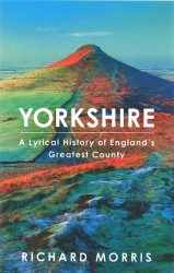 Yorkshire: A lyrical history of England's greatest county
