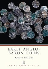 Early Anglo-Saxon Coins (Shire Archaeology)