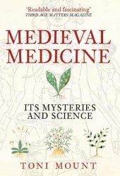 Medieval Medicine: Its Mysteries and Science
